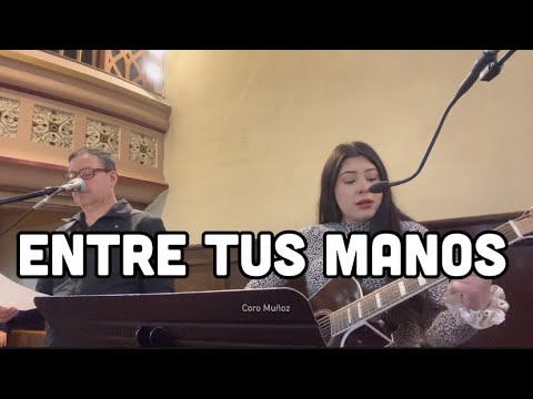 Entre Tus Manos • Letra y Acordes • Coro Muñoz