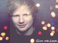 Ed Sheeran - Give me Love + Lyrics 