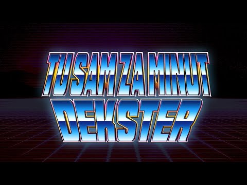 Dekster - Tu sam za minut