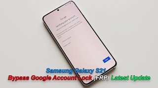 Samsung Galaxy S21- Bypass Google Account Lock (FRP) Latest Update