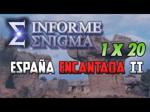 Informe Enigma 1x20 - España Encantada II (31/07/2016)