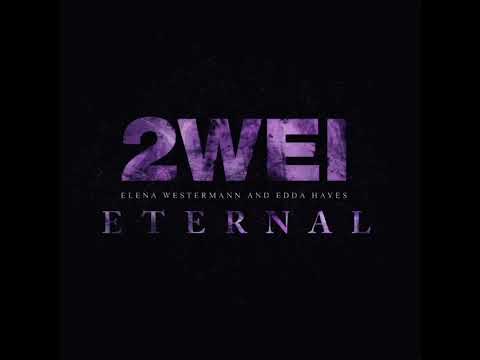 Eternal // 2WEI, Elena Westermann, Edda Hayes (slowed)