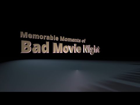 Memorable Moments of Bad Movie Night RE-UPLOAD