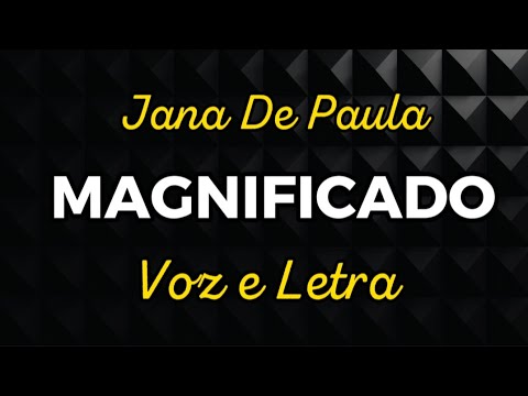 Magnificado - Jana De Paula | Voz e Letra