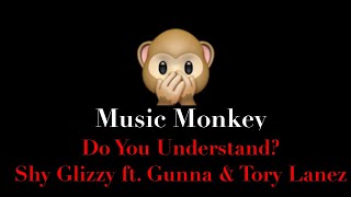 LYRICS | Do You Understand? - Shy Glizzy ft. Gunna &amp; Tory Lanez