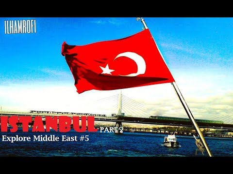 Explore Middle East #5: Istanbul Part 2