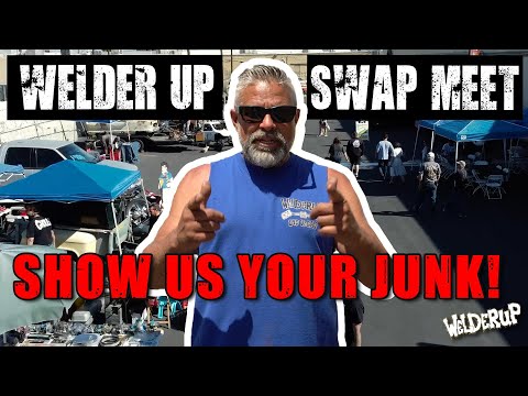 "Show Us Your Junk!" | Welder Up Swap Meet Recap