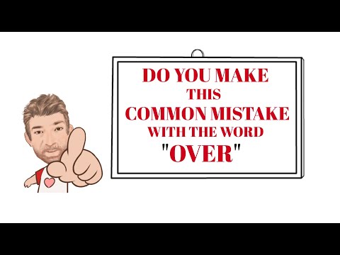 English Tutor Nick P Common Errors (21) Do You Make this Common Mistake With the Word Over ?