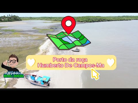 PORTO DA ROÇA  EM HUMBERTOS DE CAMPOS-MA