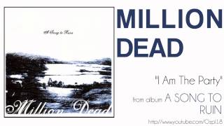 Million Dead - I Am The Party