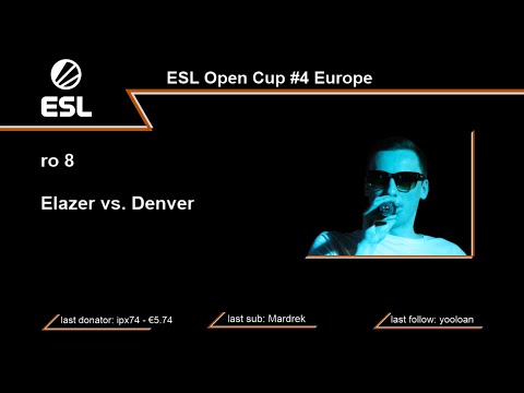 Elazer vs. Denver - ESL Open Cup 4 ro8 - cast by maralekos