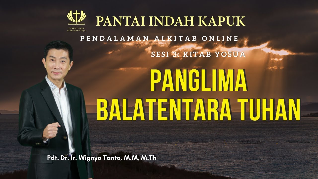 Kitab Yosua (Sesi 3) – Panglima Balatentara TUHAN – Pdt. Dr. Ir. Wignyo Tanto, M.M, M.Th