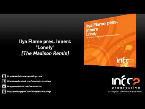 Ilya Flame pres. Inners - Lonely (The Madison Remix)
