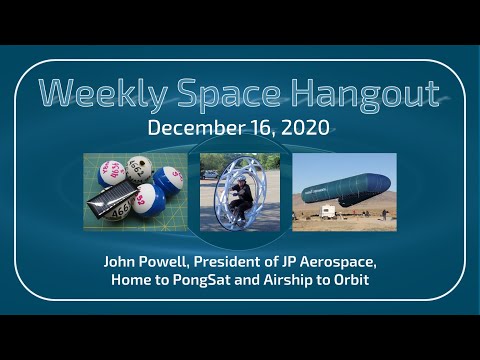 Weekly Space Hangout: December 16, 2020, John Powell Tells Us About PongSats and Airship to Orbit