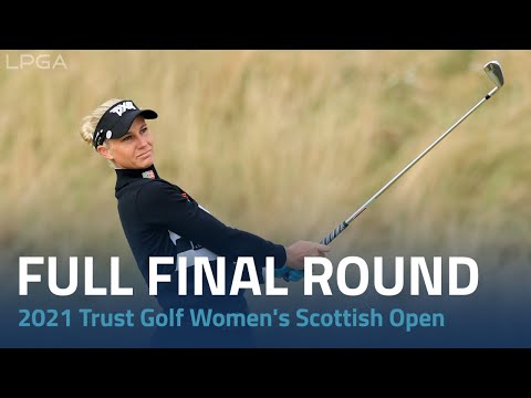 Full Final Round | 2021 Trust Golf Women's Scottish Open