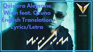 Wisin - Quisiera Alejarme feat. Ozuna | English Translation/Letra
