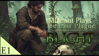 The last plague Blight - Episode 1 - Getting Started
