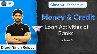 Money & Credit | Loan Activities of Banks | L-3 | Economics | CBSE Class 10 | Term 2 | Digraj Sir