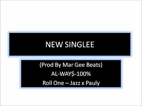 (Prod By Mark Gee Beatz) -AL-WAY$-100% - Roll One -  Jazz x Pauly