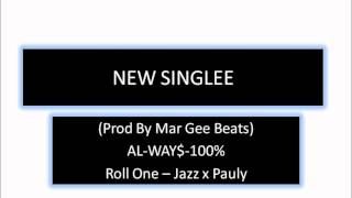 (Prod By Mark Gee Beatz) -AL-WAY$-100% - Roll One -  Jazz x Pauly