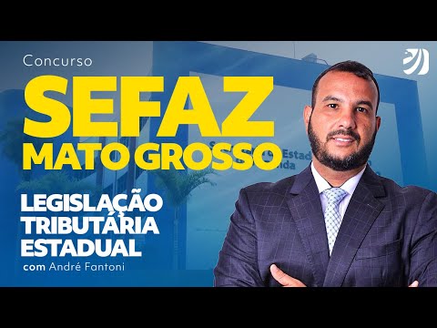 Concurso SEFAZ MT: Legislação Tributária Estadual com Prof. André Fantoni