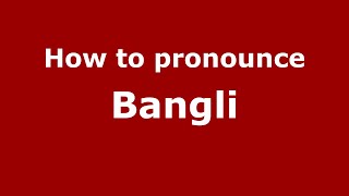 How to pronounce Bangli