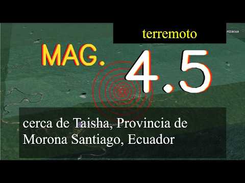 Un terremoto leve de magnitud 4,5 se produjo cerca de Taisha, provincia de Morona-Santiago, Ecuador