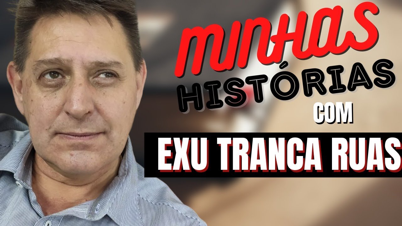 Minhas histórias com Exu Tranca Ruas