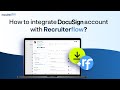 How to integrate DocuSign account with Recruiterflow