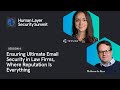 Ensuring Ultimate Email Security in Law Firms | Human Layer Security Summit | March 2022