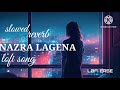 Nazra Lagena Lofi Song Slowed and Reverb ft.@DarshanRavalDZ