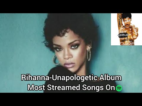 Rihanna-Unapologetic Album Most Streamed Songs On Spotify