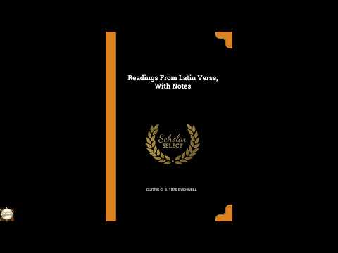 Readings From Latin Verse, With Notes by Curtis C. b. 1870 Bushnell — free full audiobook