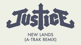 Justice - New Lands (A-Trak Remix)