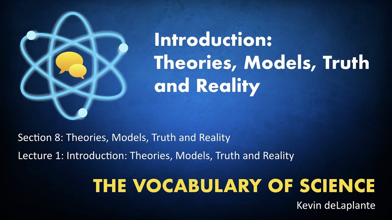 08.01. Introduction: Theories, Models, Truth and Reality