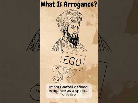 The Hidden Danger of Arrogance – Imam Ghazali’s Advice