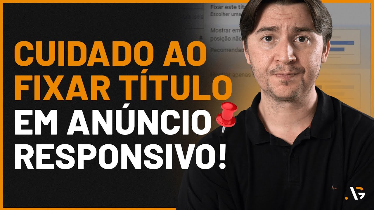 FIXAR TÍTULO PODE PREJUDICAR SEU ANÚNCIO RESPONSIVO (E CUSTAR MAIS CARO)! ENTENDA O MOTIVO