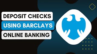 How Do I Deposit Checks Using The Barclays Mobile Banking App !