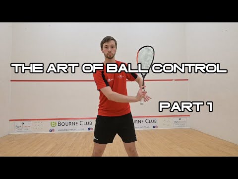 The Art of Ball Control - Squash - Part 1