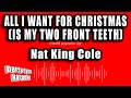 Nat King Cole - All I Want For Christmas (Is My Two Front Teeth) (Karaoke Version)