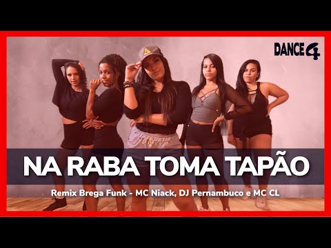 NA RABA TOMA TAPÃO (Remix Brega Funk) - MC Niack, DJ Pernambuco e MC CL - DANCE4 (Coreografia)