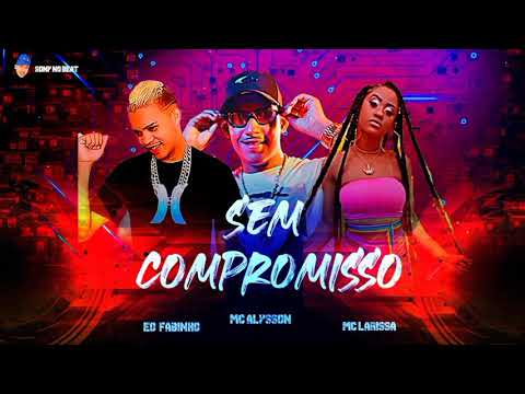 EO FABINHO MC ALYSSON MC LARISSA - SEM COMPROMISSO
