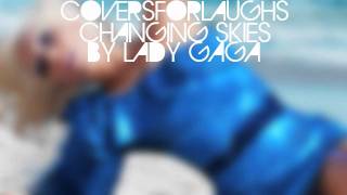 Lady Gaga - Changing Skies (Cover)
