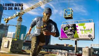 Watch Dogs 2 Soundtrack│Lower Dens - To Die In L.A.