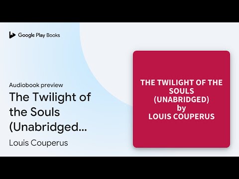 The Twilight of the Souls (Unabridged):… by Louis Couperus · Audiobook preview