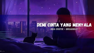 Download lagu DJ DEMI CINTA YANG MENYALA - INKA CRISTIE BREAKBEAT FULL BASS REMIX FULL MELODY VIRAL TIKTOK TERBARU mp3 Download lagu DJ DEMI CINTA YANG MENYALA - INKA CRISTIE BREAKBEAT FULL BASS REMIX FULL MELODY VIRAL TIKTOK TERBARU mp3