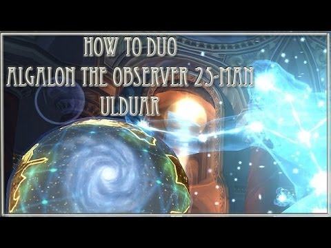 How to duo : Algalon the Observer 25 man : Ulduar