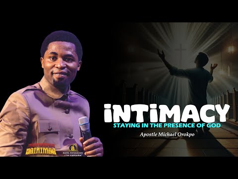 INTIMACY - Apostle Michael Orokpo
