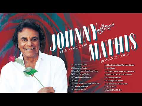 Johnny Mathis Oldies but Goodies Songs - Johnny Mathis Greatest hits- Greatest Hits Full Album