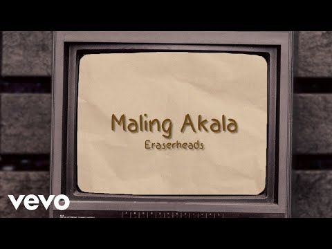 Eraserheads - Maling Akala [Lyric Video]